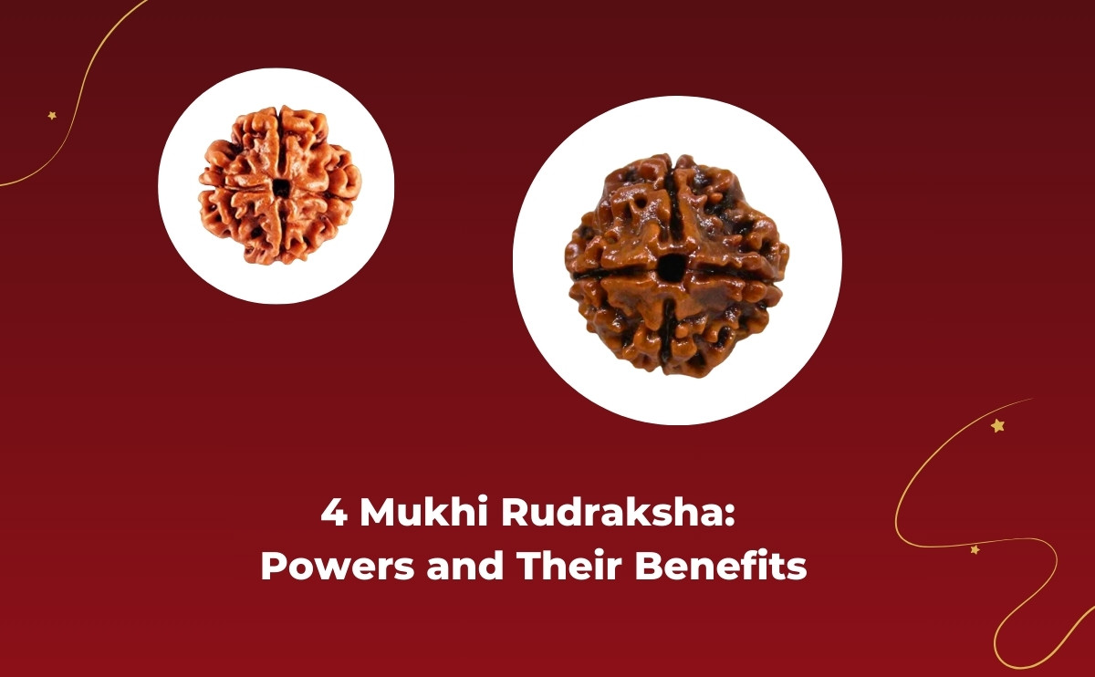 4 Mukhi Rudraksha Powers and Their Benefits
